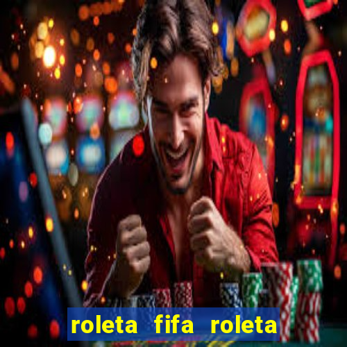 roleta fifa roleta times fifa